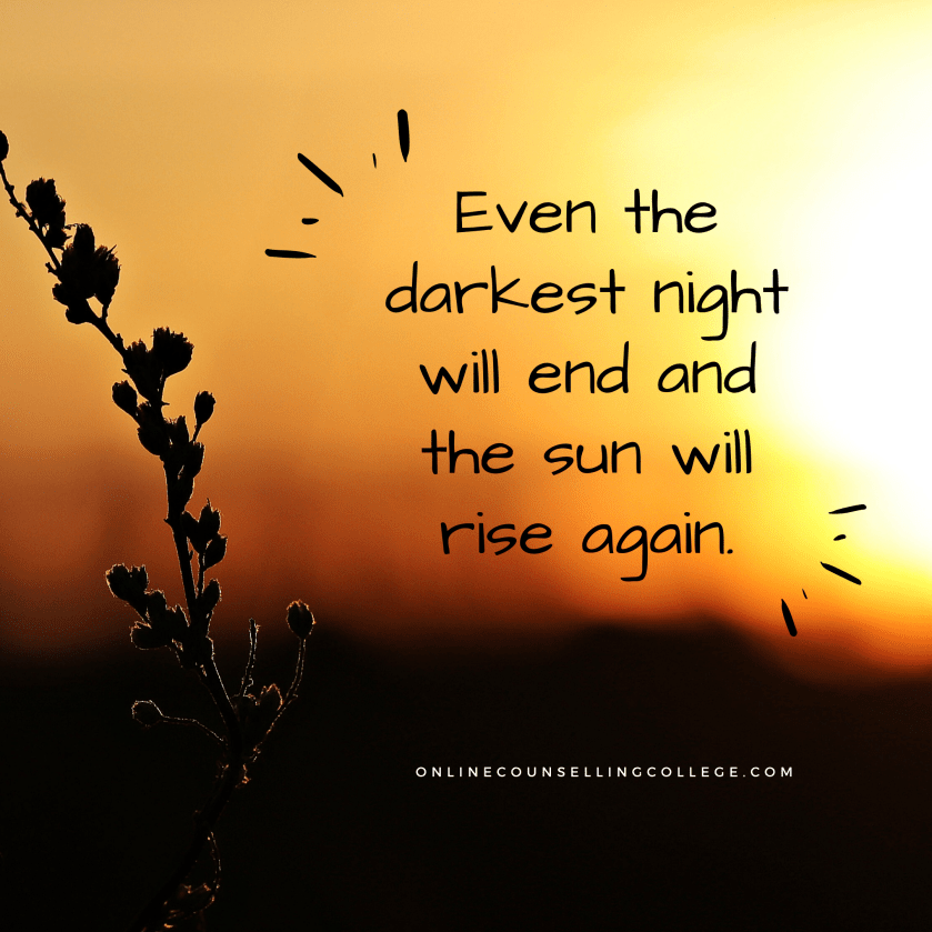 even the darkest night will end and the sun will rise again.jpg
